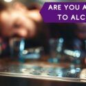 Is Your Friend Addicted to Alcohol? …Are You??