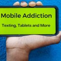 Mobile Addiction: Texting, Tablets and More