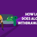 How Long Does Alcohol Withdrawal Last?