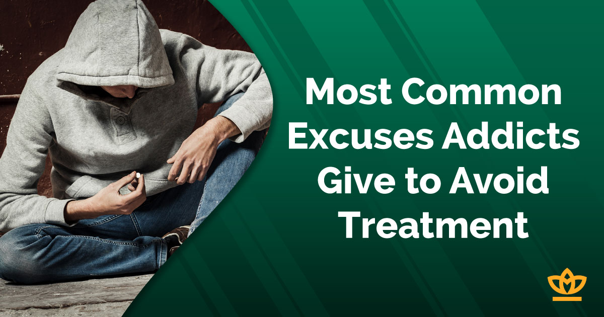 most common excuses addicts give to avoid treatment