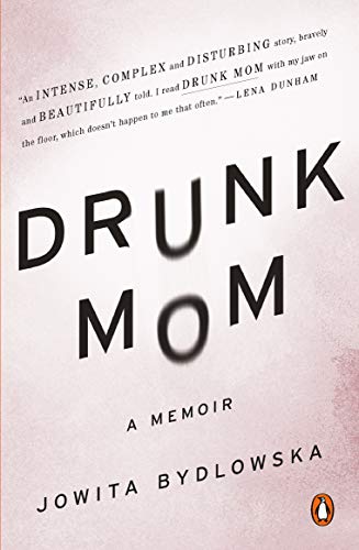 Drunk Mom by Jowita Bydlowska