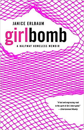 Girlbomb: A Halfway Homeless Memoir by Janice Erlbaum