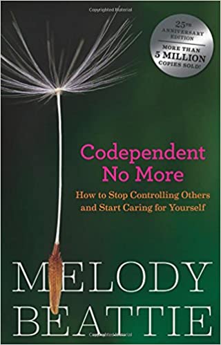 Codependent No More: How to Stop Controlling Others and Start Caring for Yourself by Melody Beattie