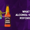 What Is Alcohol-Induced Psychosis?