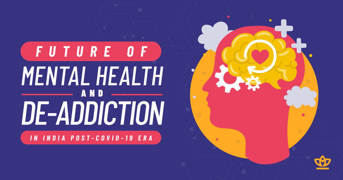 Future of Mental Health and De-Addiction in India Post Covid-19 Era