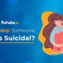 How To Help Someone Who Is Suicidal?