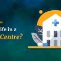 How is Life in a Rehab Centre?