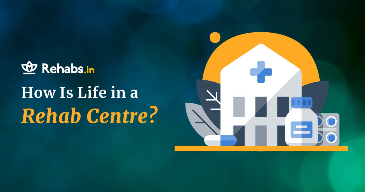 how is life in a rehab centre