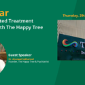 A Multi-Faceted Treatment Approach with The Happy Tree