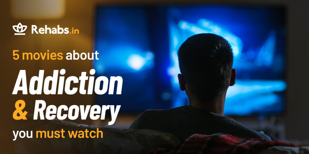 5 Movies About Addiction And Recovery You Must Watch