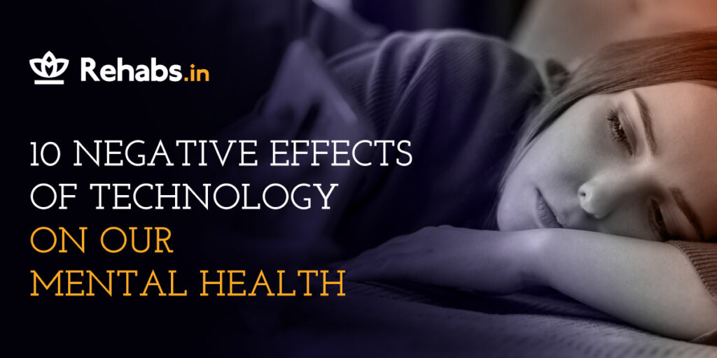 10 Negative Effects Of Technology On Our Mental Health Rehabs in 