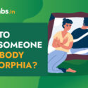 How to help someone with body dysmorphia?