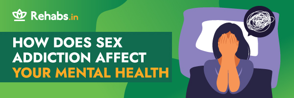 How does sex addiction affect your mental health Rehabs.in Rehabs.in