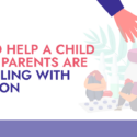 How to Help a Child Whose Parents are Struggling with Addiction