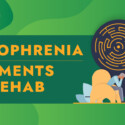 Schizophrenia – Treatments and Rehab