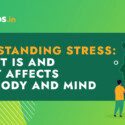 Understanding Stress: What It Is and How It Affects Your Body and Mind