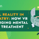 Virtual reality in psychiatry: How VR is changing mental health treatment