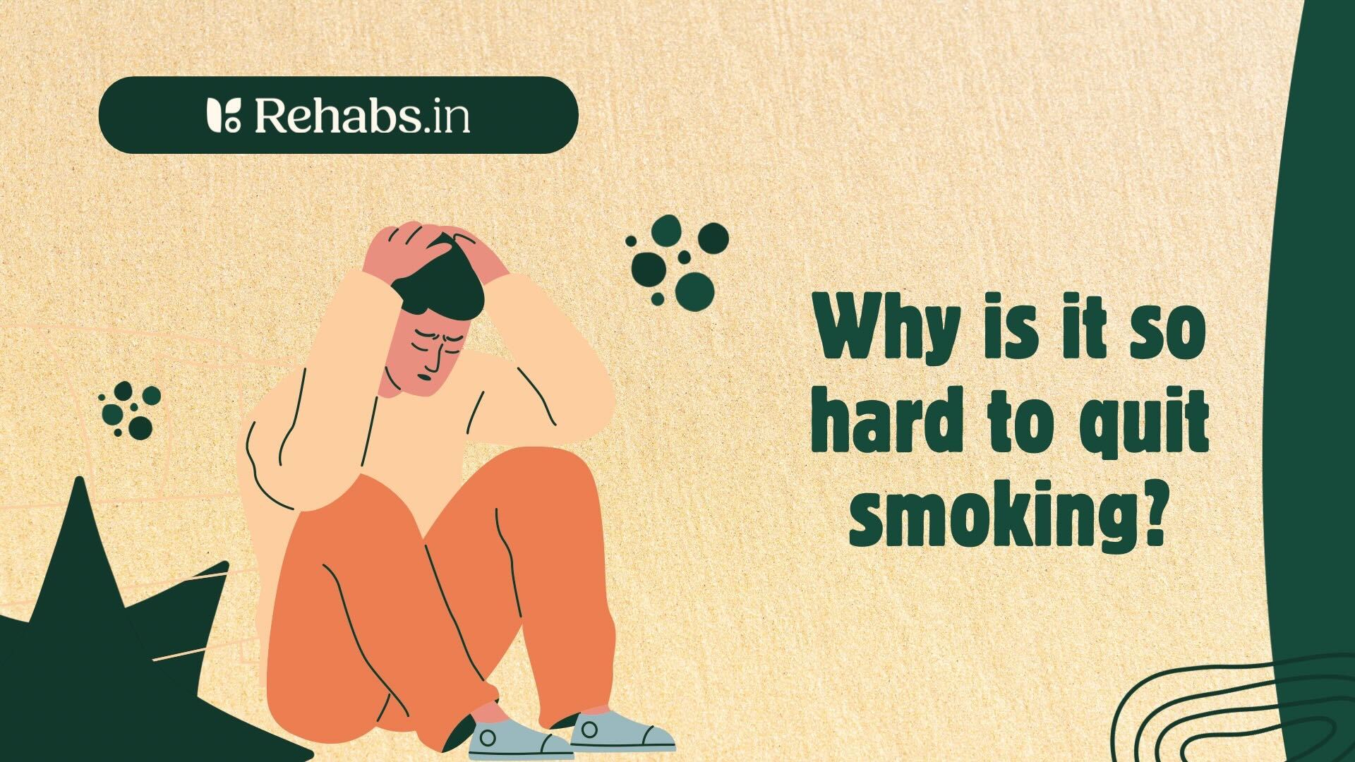 why are cigarettes so hard to quit Why Is It So Hard to Quit Smoking?